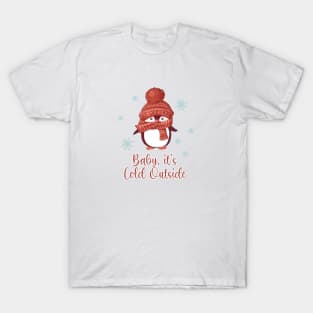 Baby it's Cold Outside T-Shirt